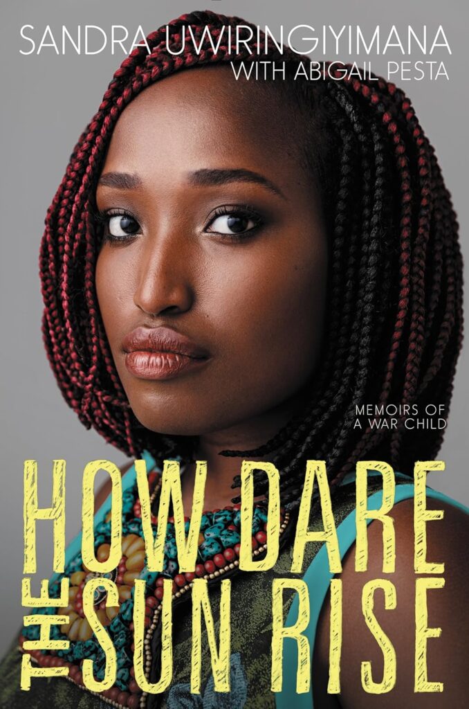 Read more about the article How Dare the Sun Rise: Memoirs of a War Child by Sandra Uwiringyimana, Abigail Pesta (Review)